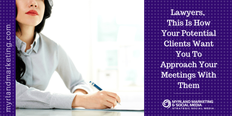 Lawyers, This Is How Potential Clients Want You To Approach Meetings With Them